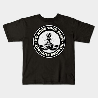 I won't be your pawn anymore, no more burnout Kids T-Shirt